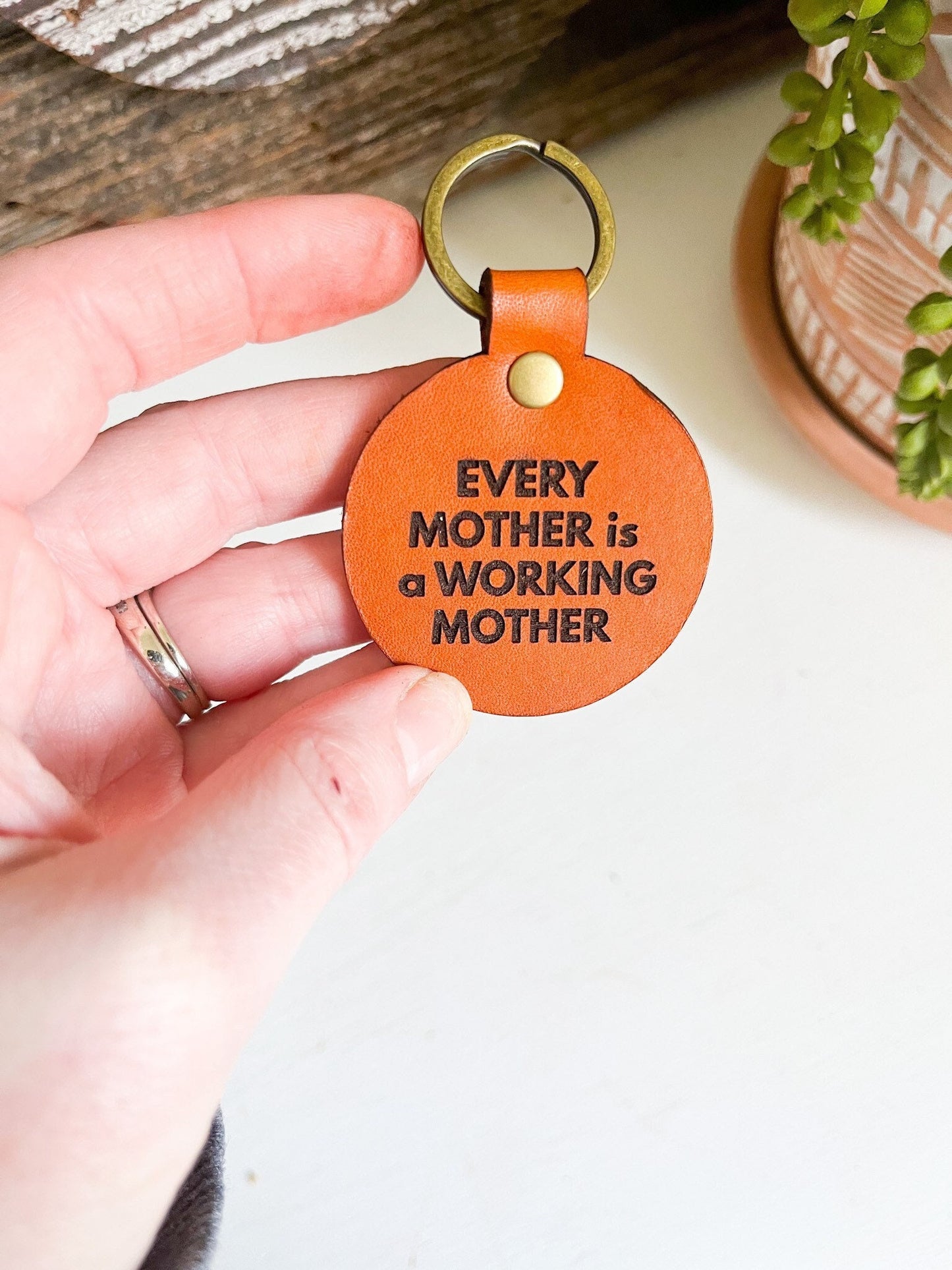 Every Mother is a Working Mother Keychain